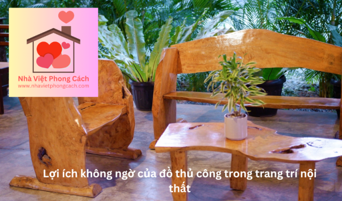 Lợi ích không ngờ của đồ thủ công trong trang trí nội thất